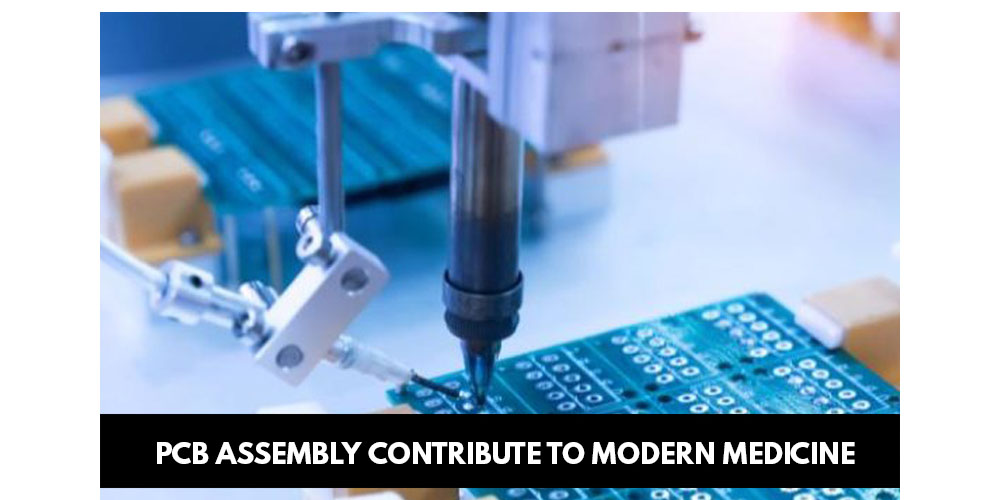How Is PCB Assembly Used In Modern Medicine?