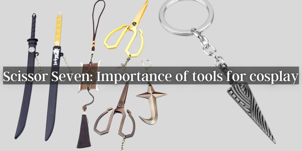 Scissor Seven: Importance of tools for cosplay you should konw